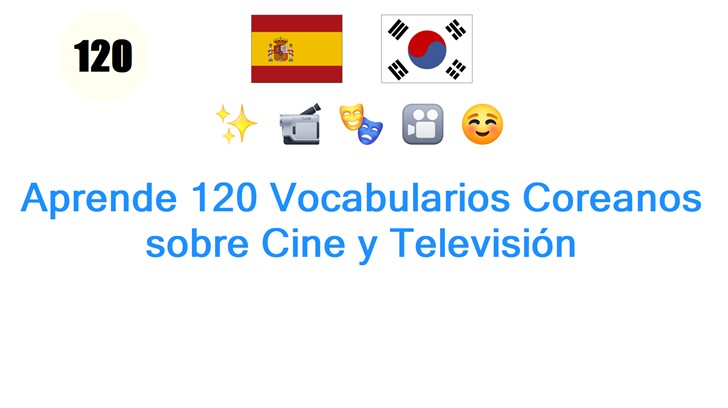 Aprende 120 Vocabularios Coreanos sobre Cine y Televisión